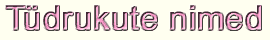 T�drukute nimed